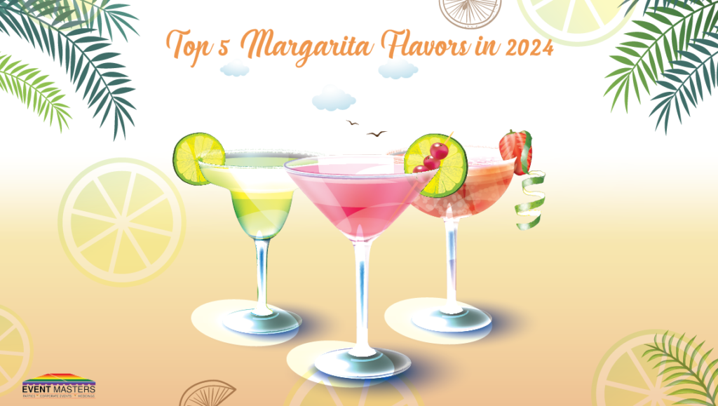 Top 5 Margarita Flavors in 2024 | Event Masters