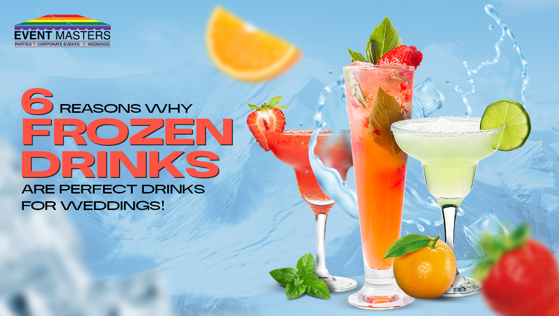 6 Reasons Why Frozen Drinks Are Perfect Drinks for Weddings! | Event Masters