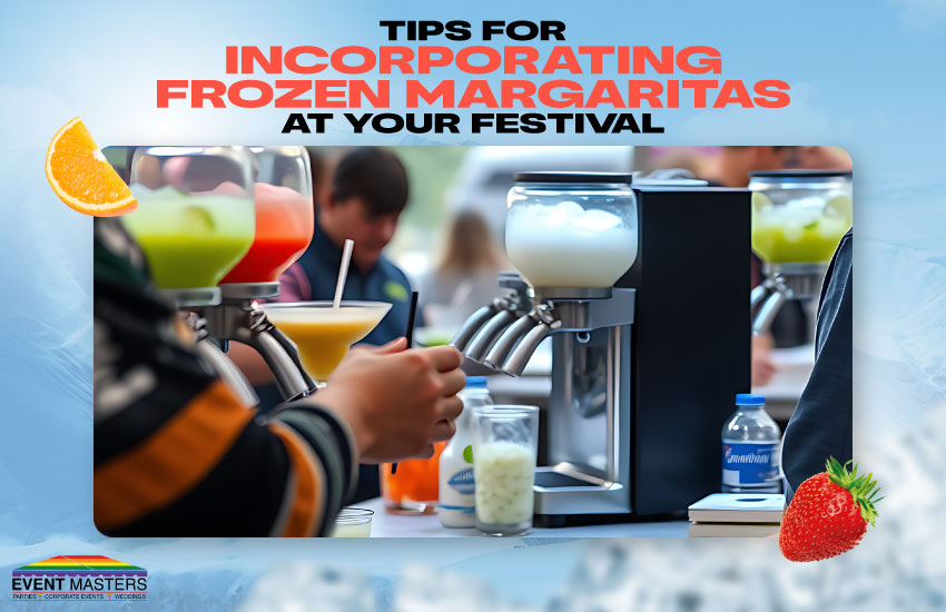 Tips for Incorporating Frozen Margaritas at Your Festival