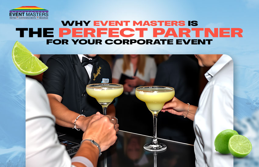 Why Event Masters Is the Perfect Partner for Your Corporate Event