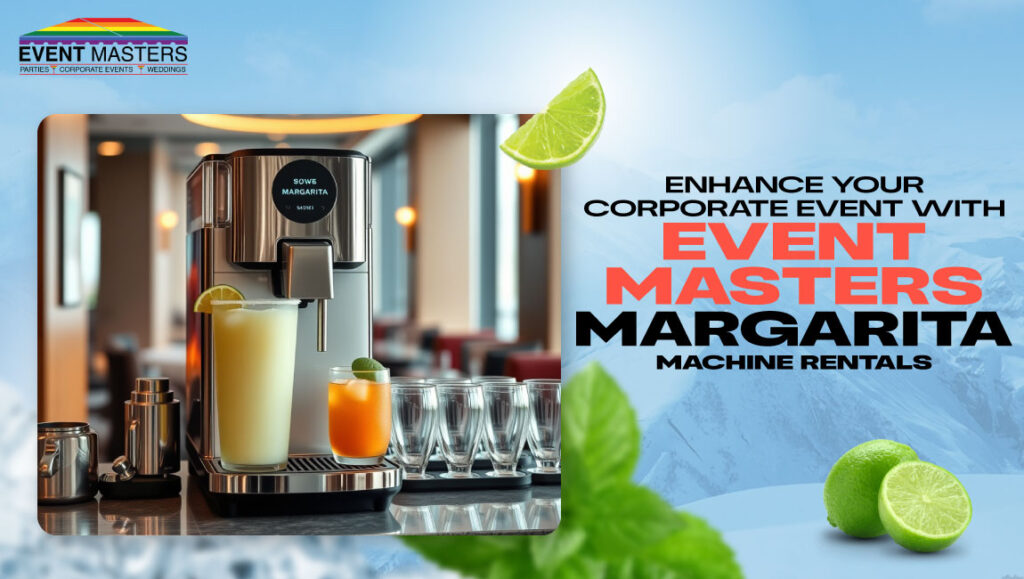 Enhance Your Corporate Event with Event Masters Margarita Machine Rental Services