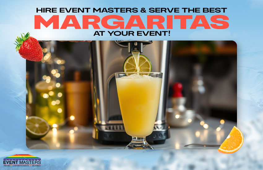 Hire Event Masters & Serve the Best Margaritas at Your Event!