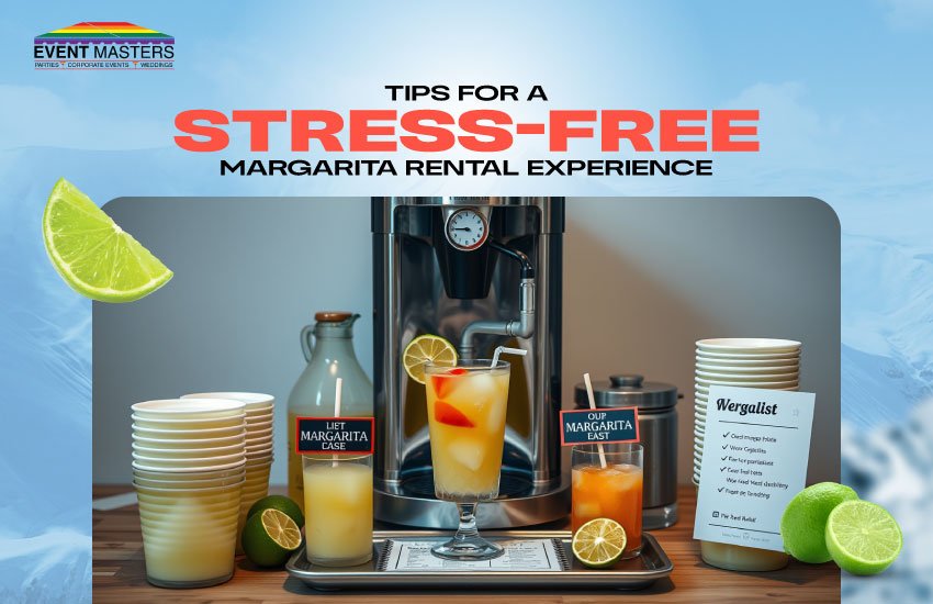 Tips for a Stress-Free Margarita Rental Experience