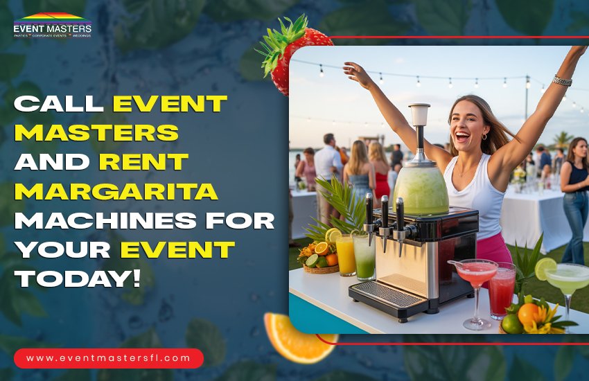 Call Event Masters and Rent Margarita Machines for Your Event Today!